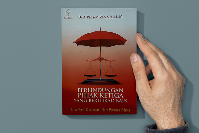Buku 'Perlindungan Pihak Ketiga yang Beriktikad Baik: Atas Harta Kekayaan dalam Perkara Pidana' yang ditulis Patra M. Zen. Foto: NEE