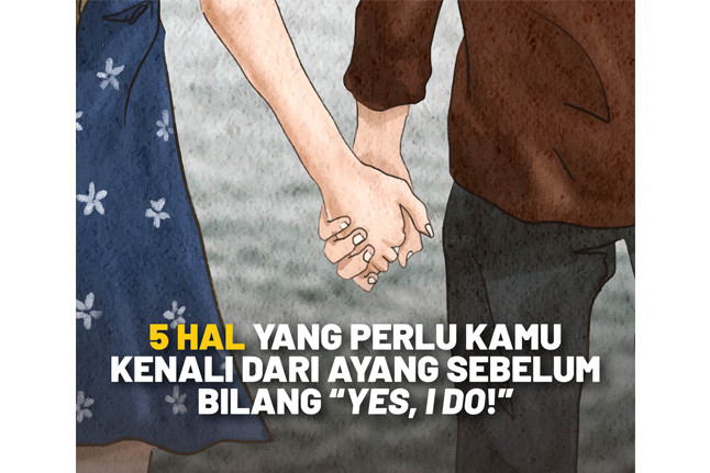 5 Hal yang Perlu Kamu Kenali dari Ayang Sebelum Bilang ‘Yes, I Do!’